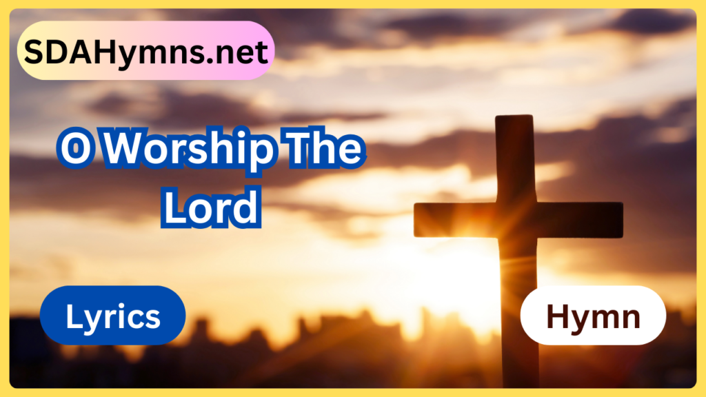 O Worship The Lord