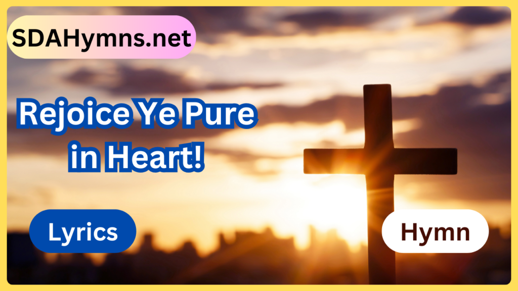 Rejoice Ye Pure in Heart!