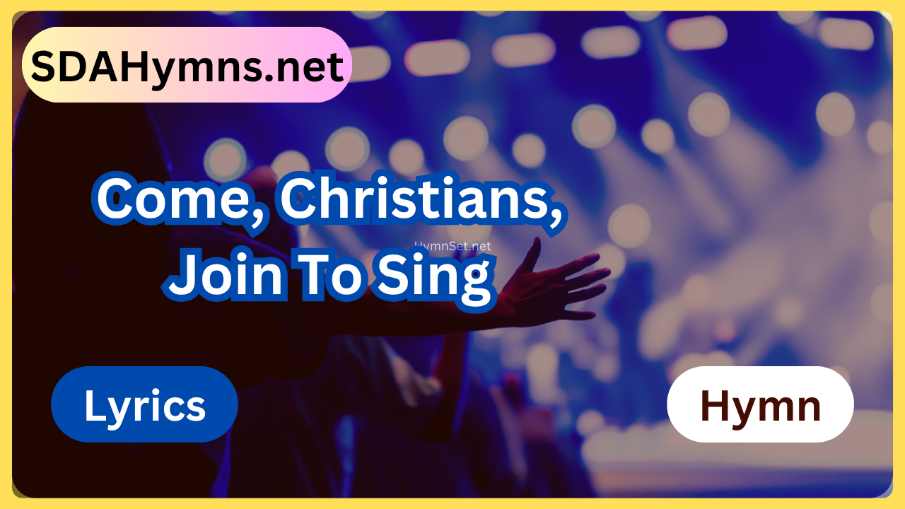 Come, Christians, Join To Sing 10