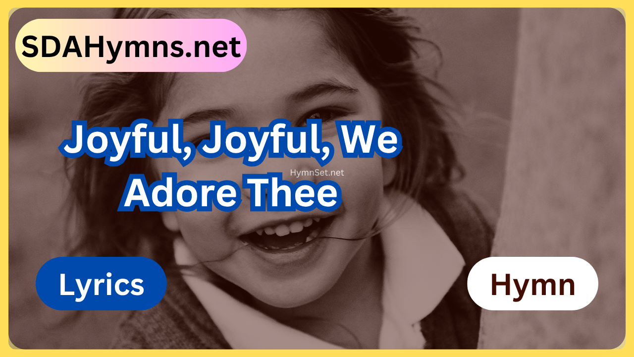 Joyful, Joyful, We Adore Thee