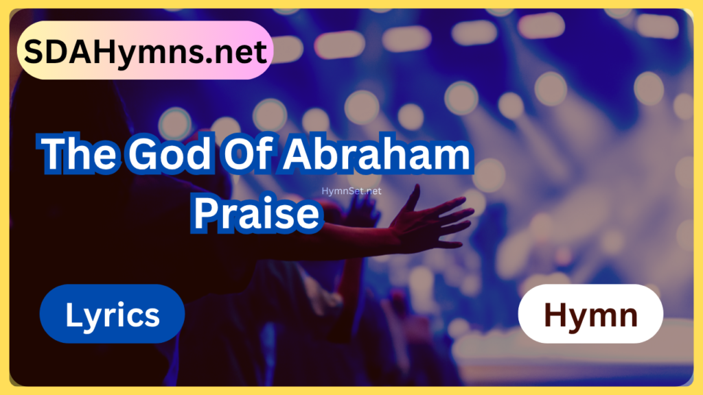 The God Of Abraham Praise