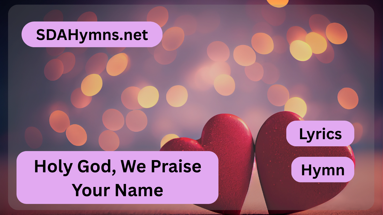 Holy God, We Praise Your Name