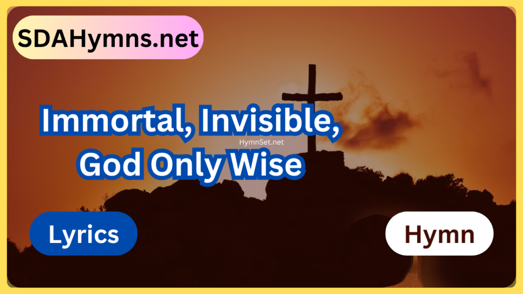 Immortal, Invisible, God Only Wise