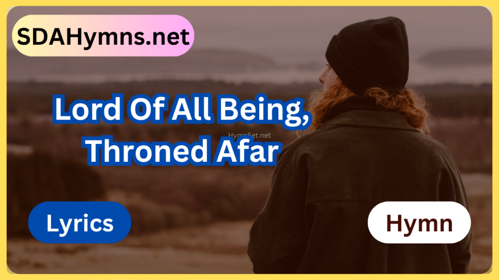 Lord Of All Being, Throned Afar