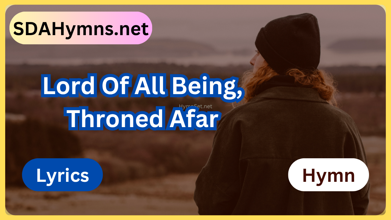 Lord Of All Being, Throned Afar