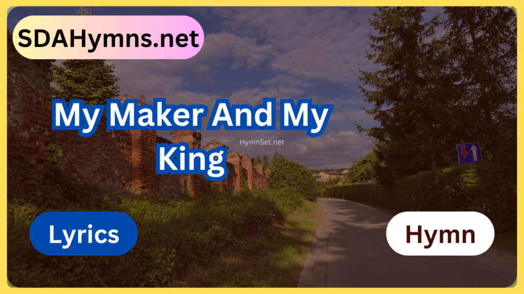 My Maker And My King