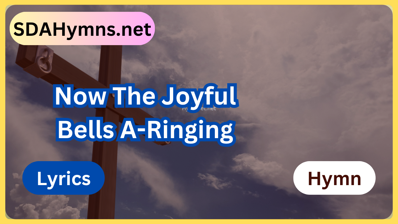 Now The Joyful Bells A-Ringing