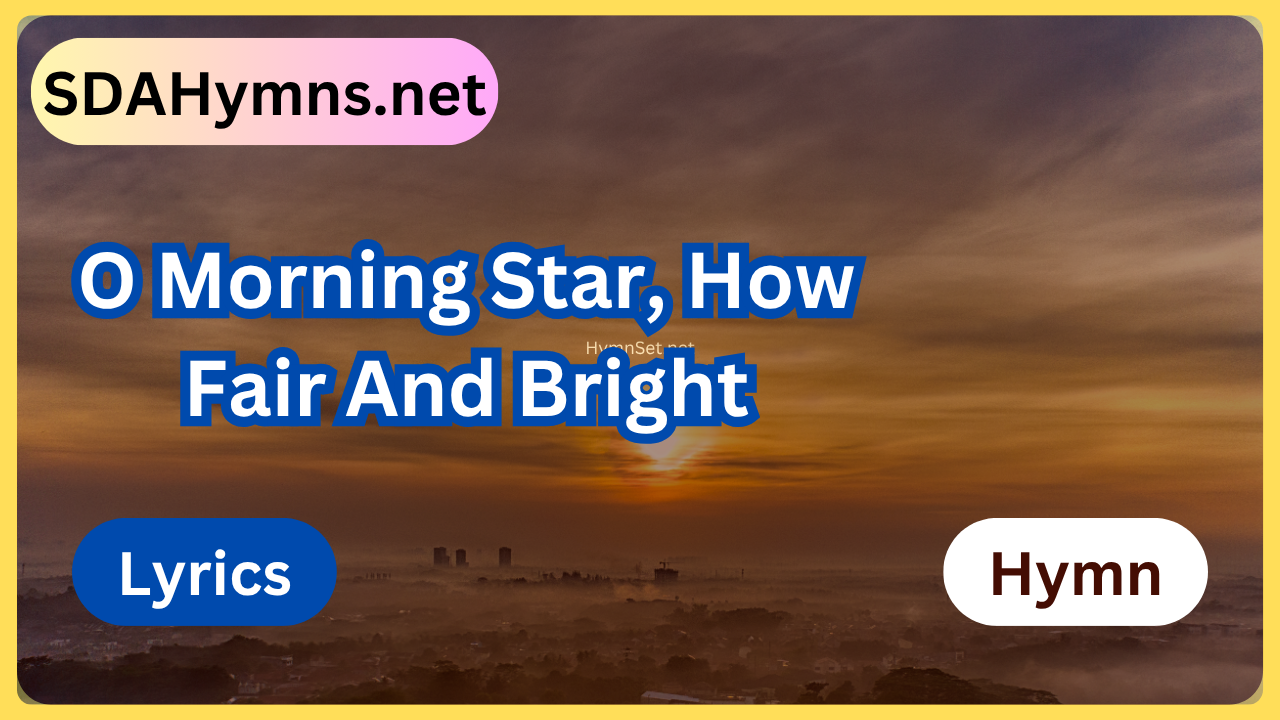 O Morning Star, How Fair And Bright