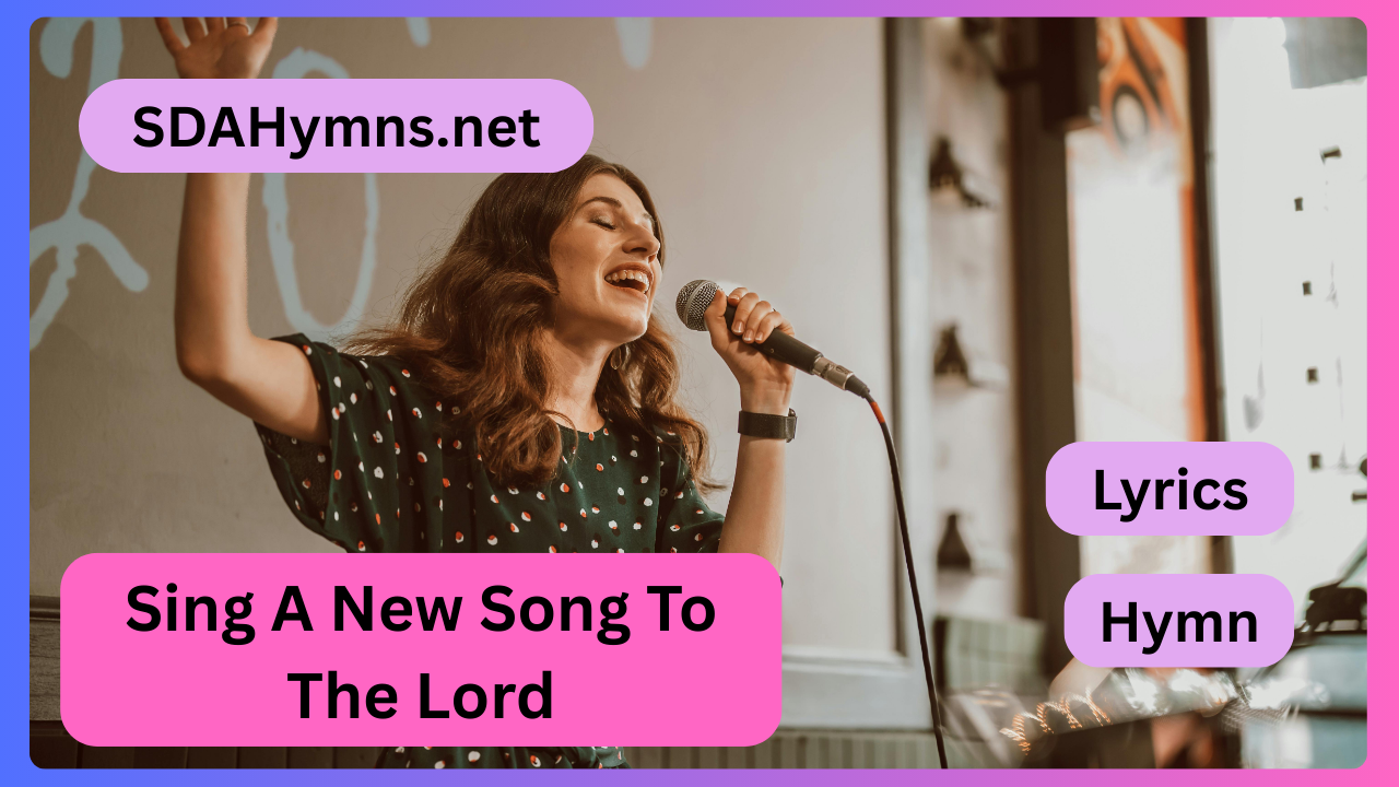 Sing A New Song To The Lord
