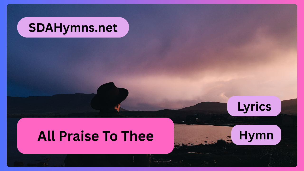 All Praise To Thee