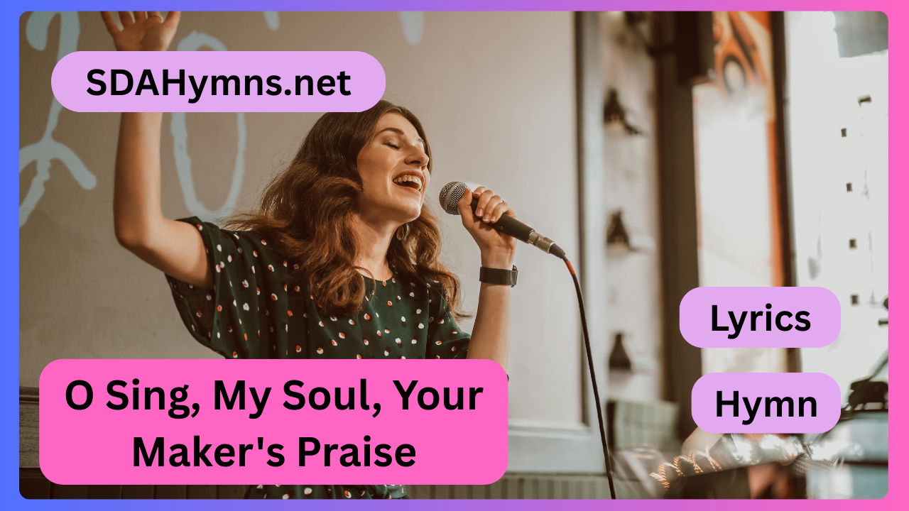 O Sing, My Soul, Your Maker's Praise
