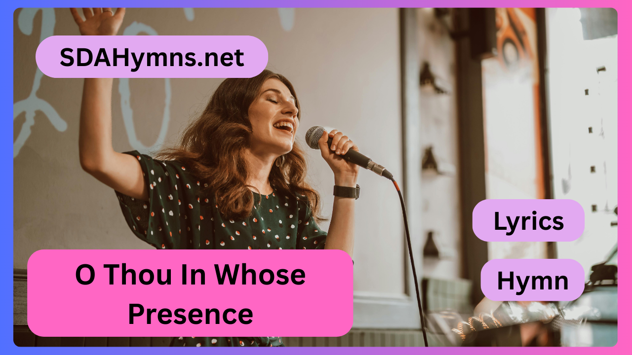 O Thou In Whose Presence