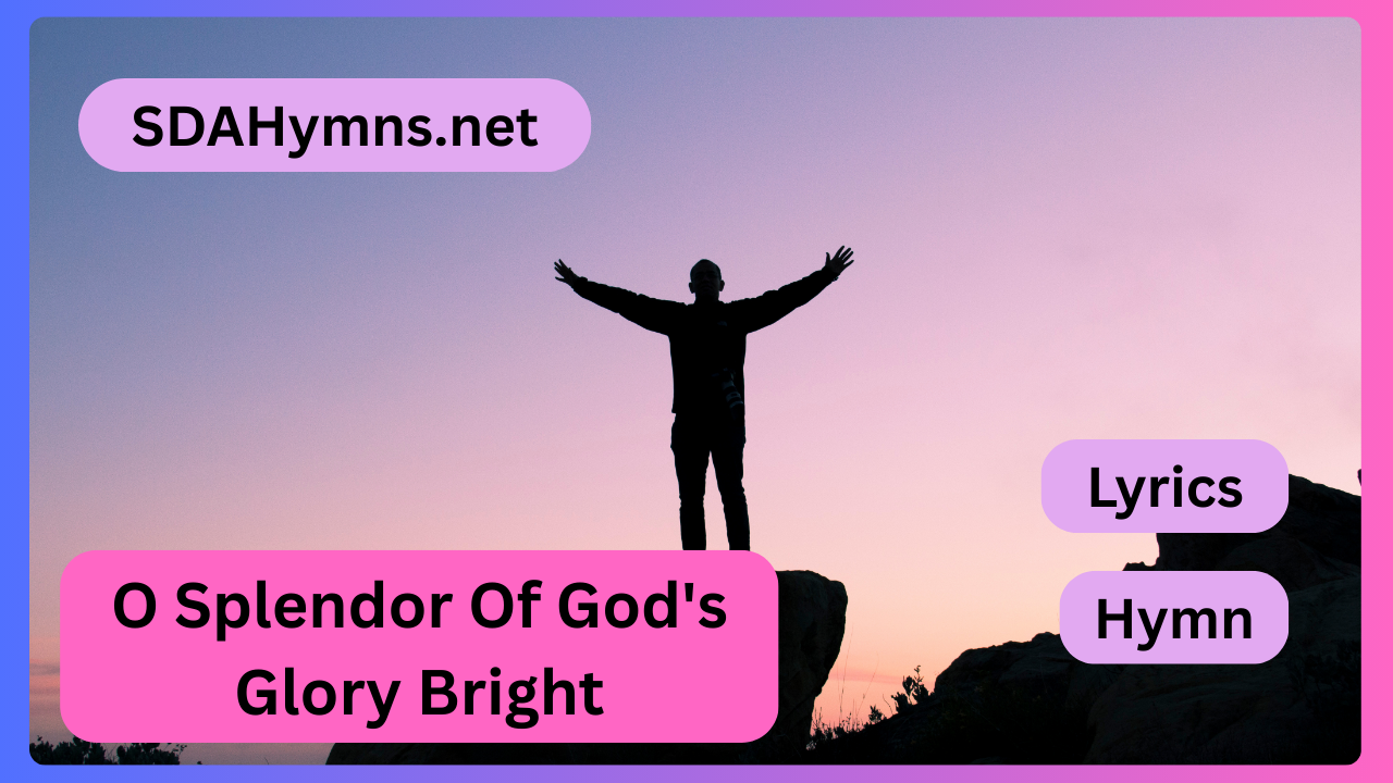 O Splendor Of God's Glory Bright