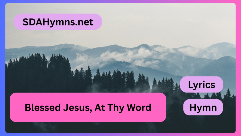 Blessed Jesus, At Thy Word