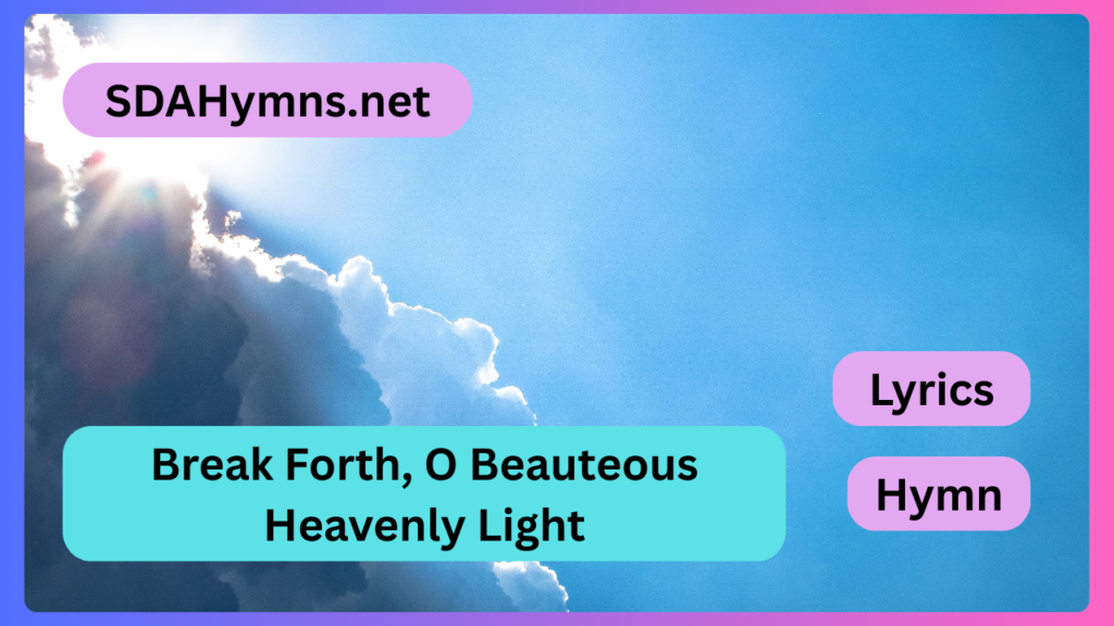 Break Forth, O Beauteous Heavenly Light