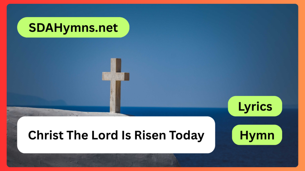 Christ The Lord Is Risen Today
