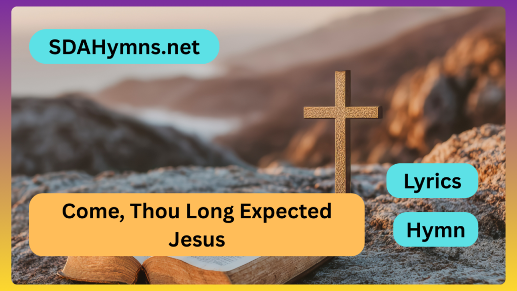 Come, Thou Long Expected Jesus