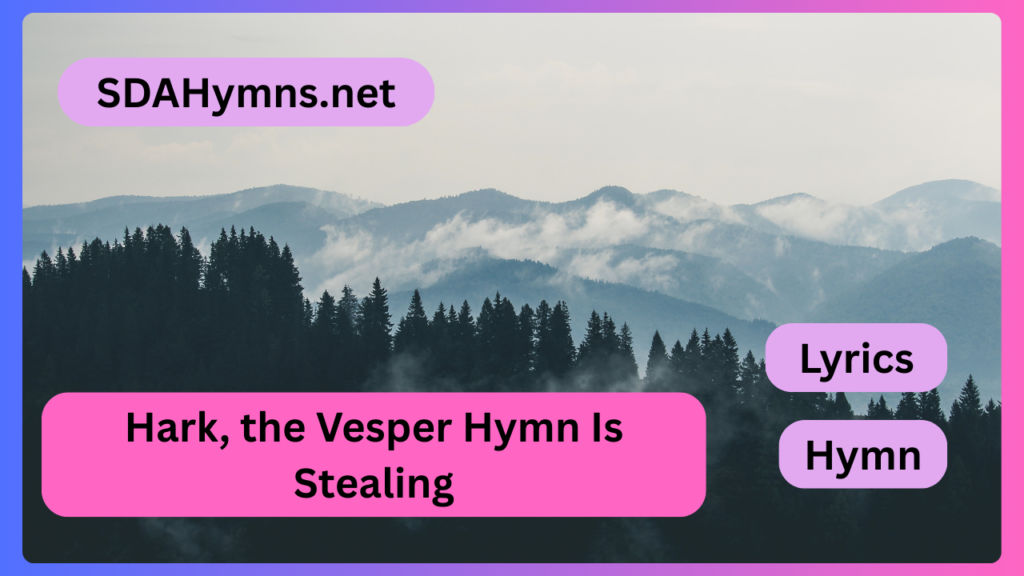 Hark, the Vesper Hymn Is Stealing