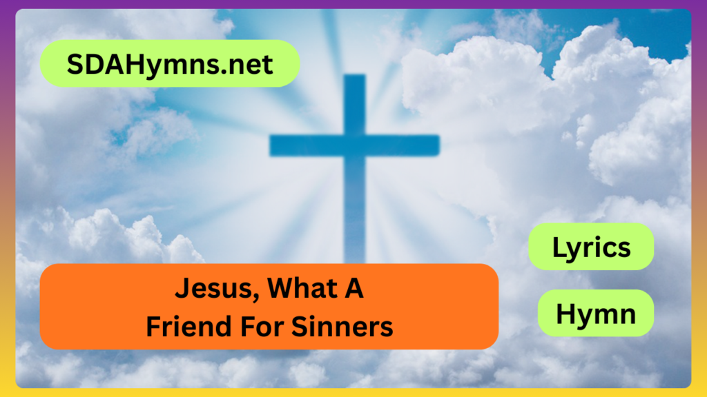 Jesus, What A Friend For Sinners