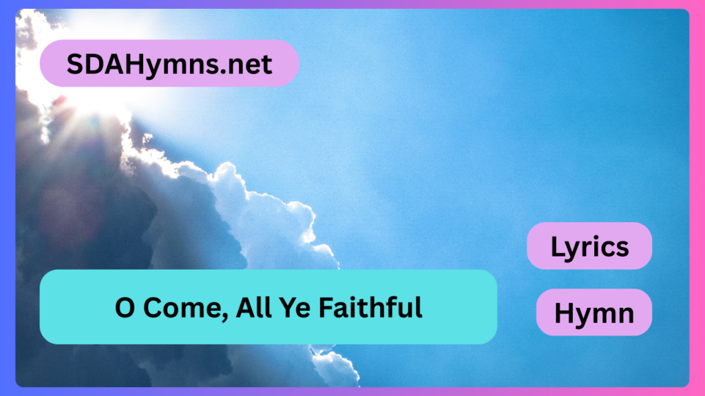 O Come, All Ye Faithful