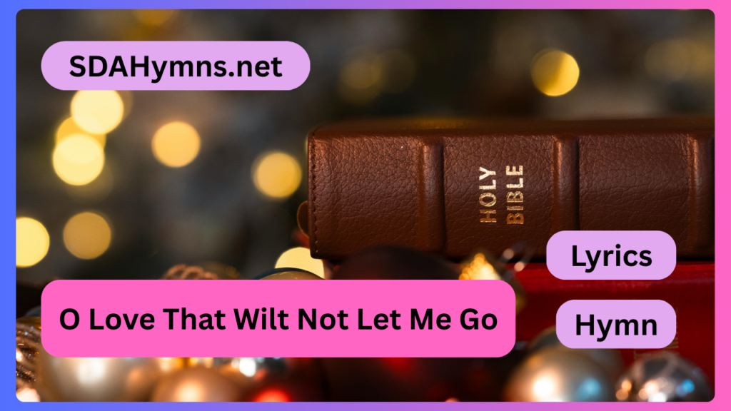 O Love That Wilt Not Let Me Go