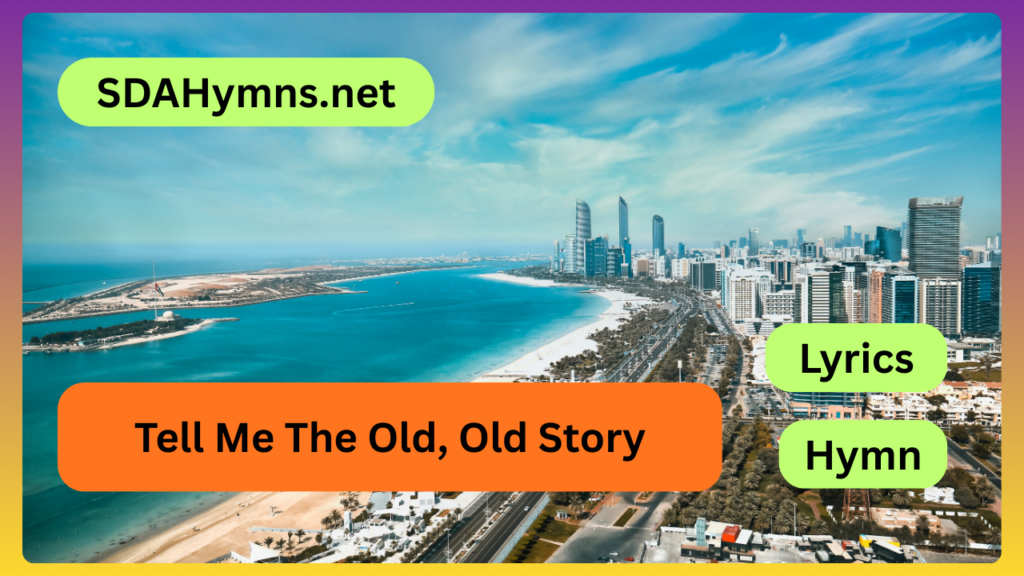 Tell Me The Old, Old Story