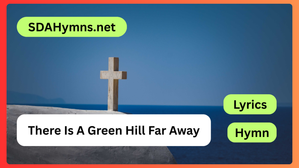 There Is A Green Hill Far Away