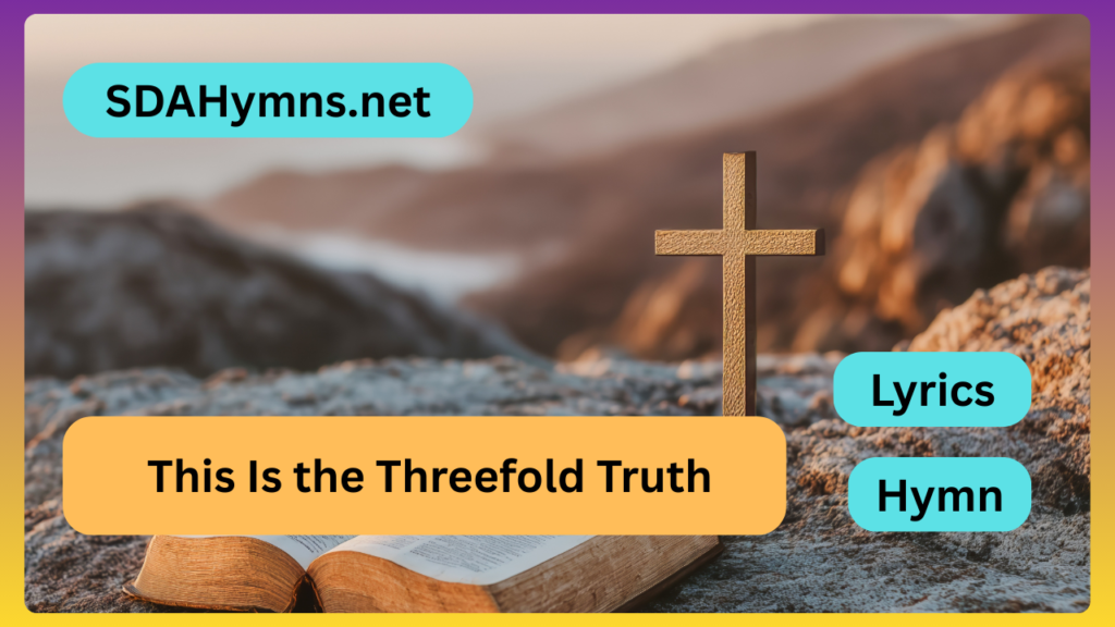 This Is the Threefold Truth