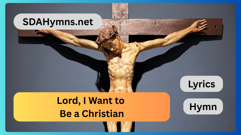 Lord, I Want to Be a Christian