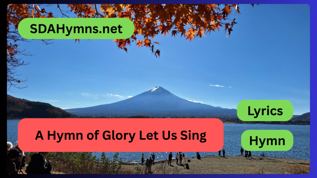A Hymn of Glory Let Us Sing