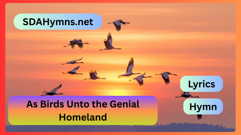 As Birds Unto the Genial Homeland