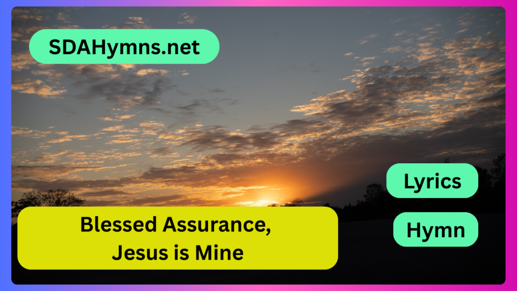 Blessed Assurance, Jesus is Mine