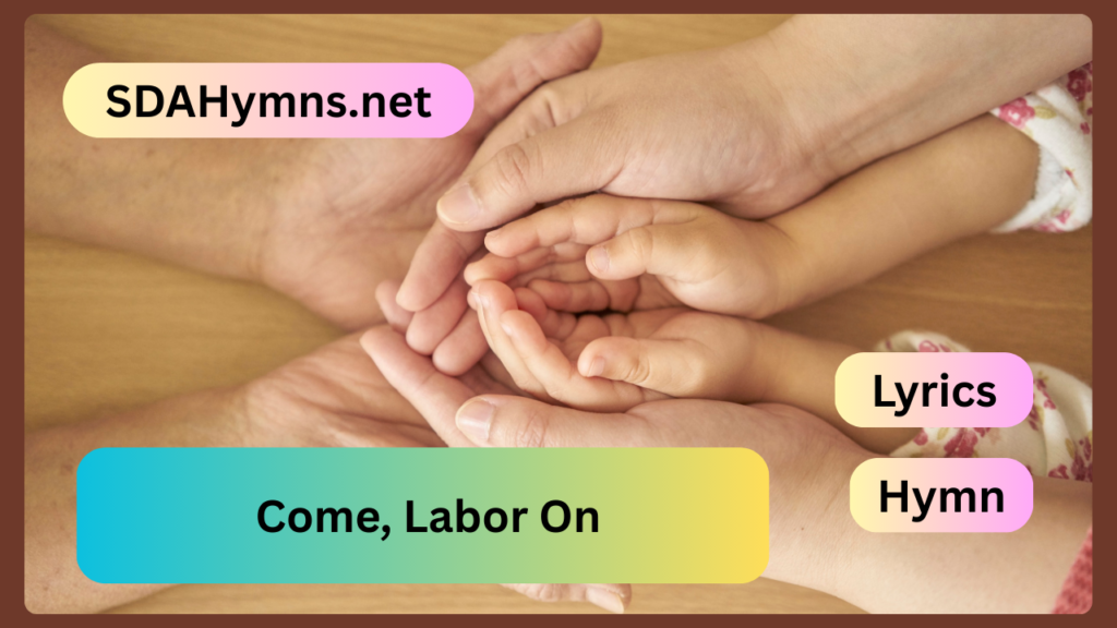 Come, Labor On