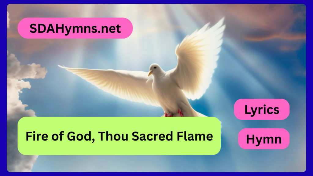 Fire of God, Thou Sacred Flame