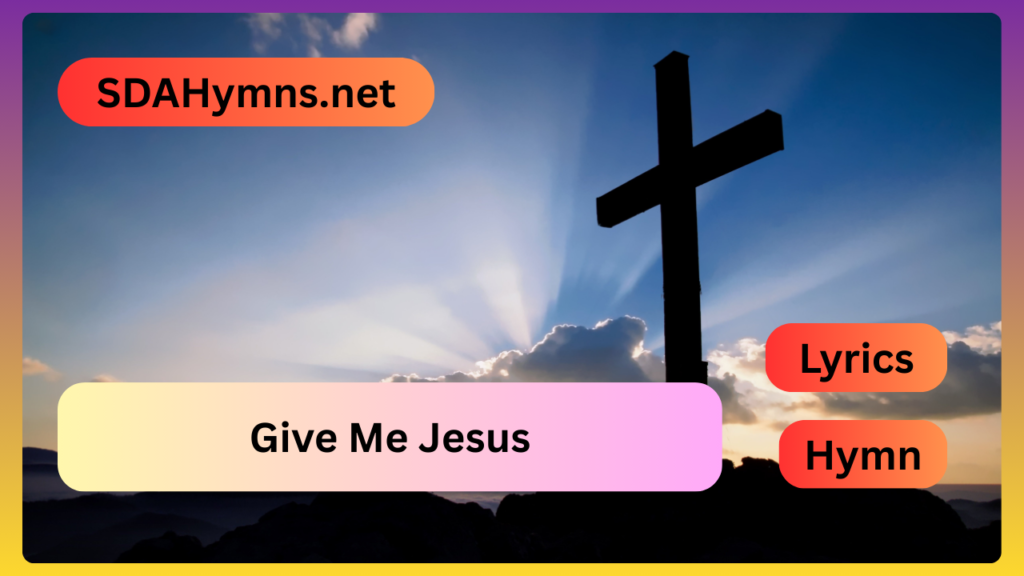 Give Me Jesus