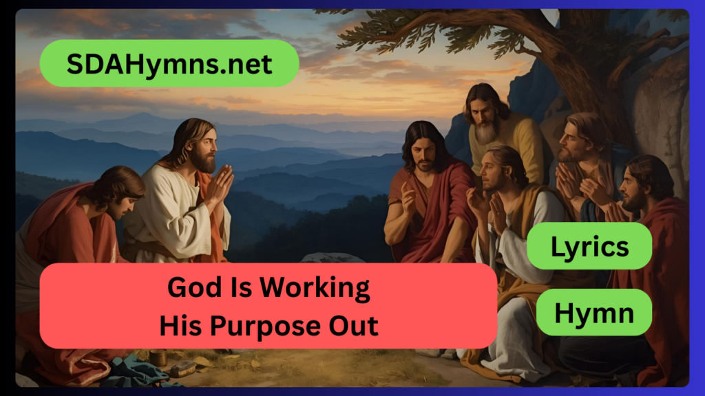 God Is Working His Purpose Out