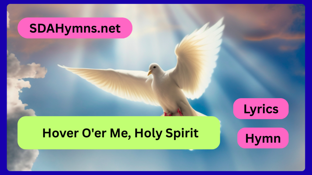 Hover O'er Me, Holy Spirit