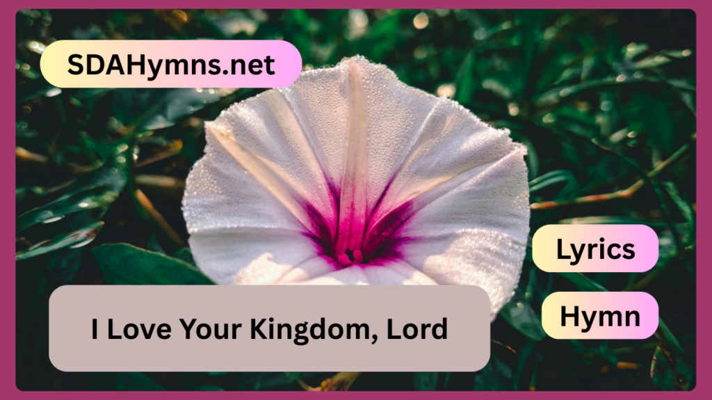 I Love Your Kingdom, Lord
