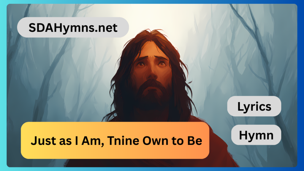 Just as I Am, Tnine Own to Be