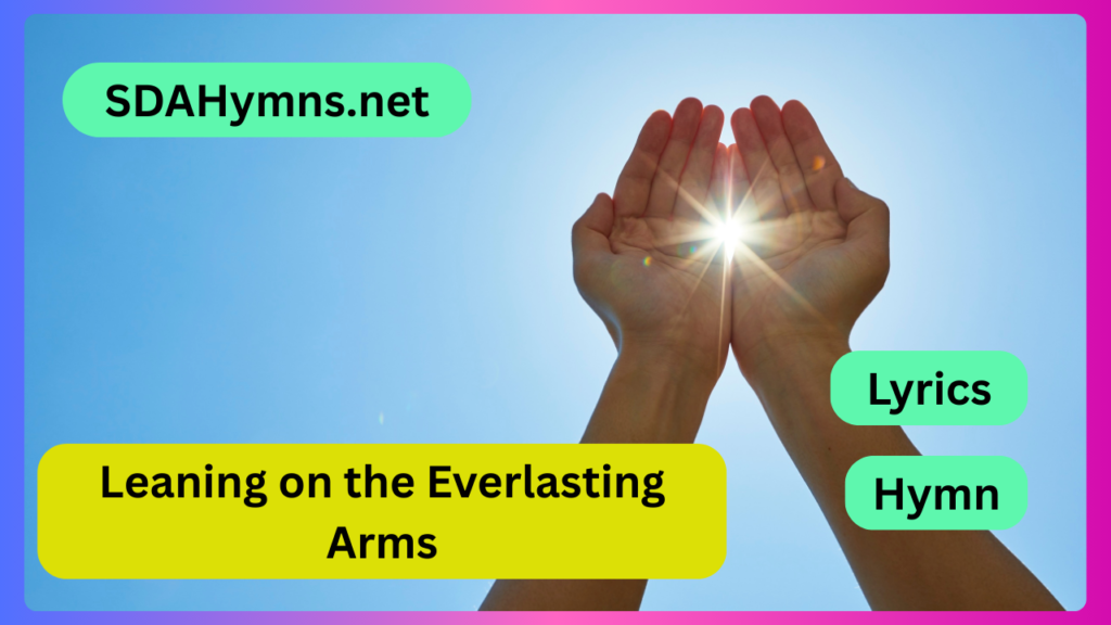 Leaning on the Everlasting Arms