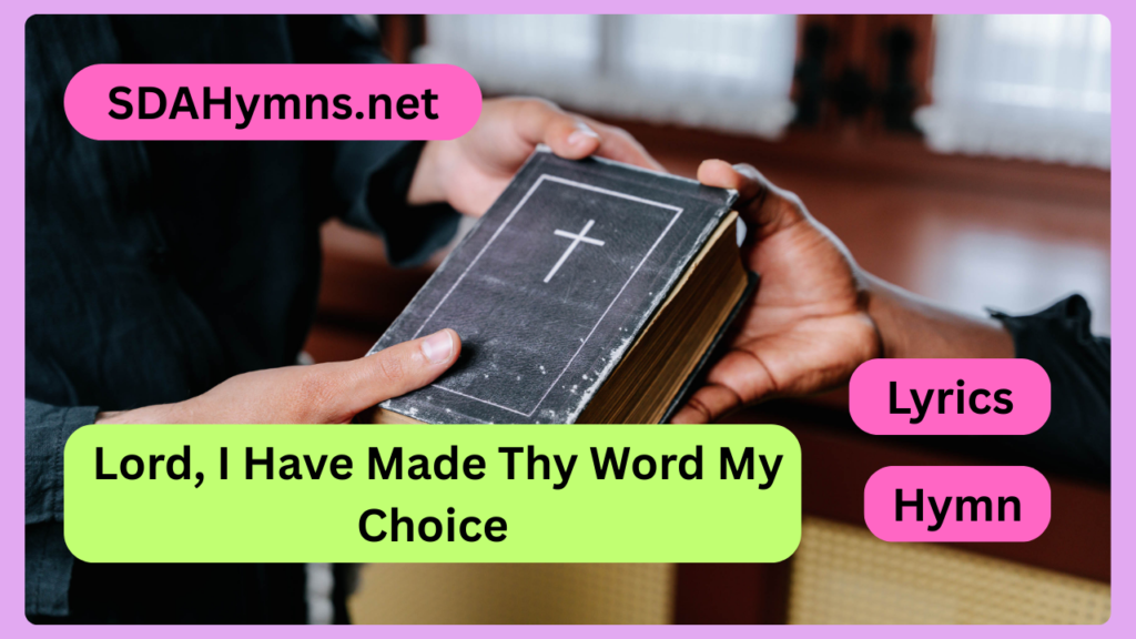 Lord, I Have Made Thy Word My Choice