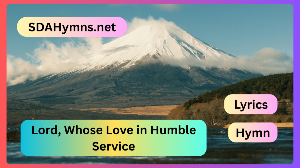 Lord, Whose Love in Humble Service