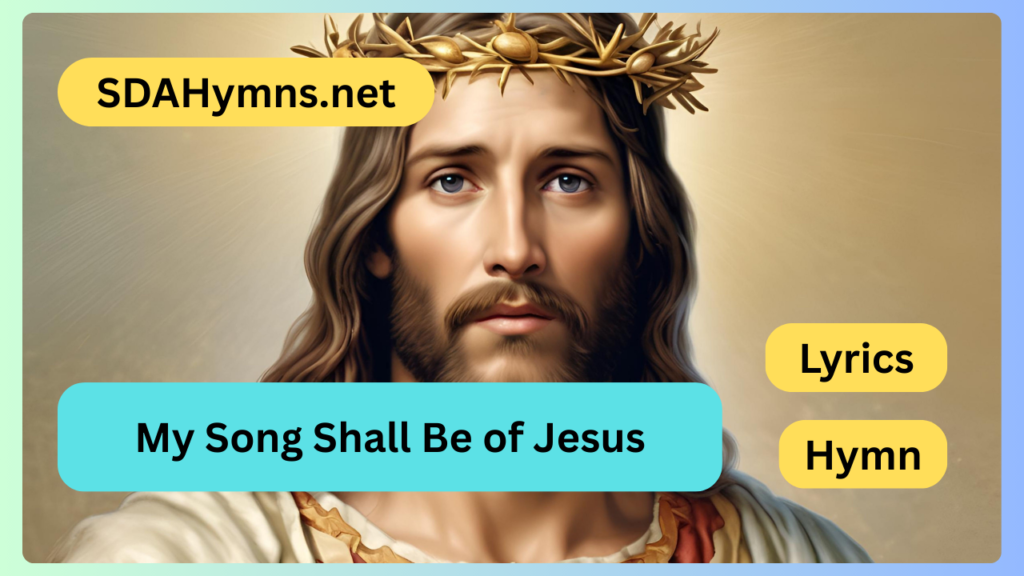 My Song Shall Be of Jesus