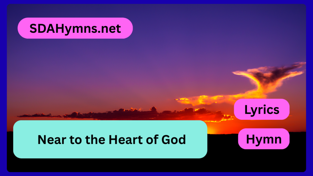Near to the Heart of God