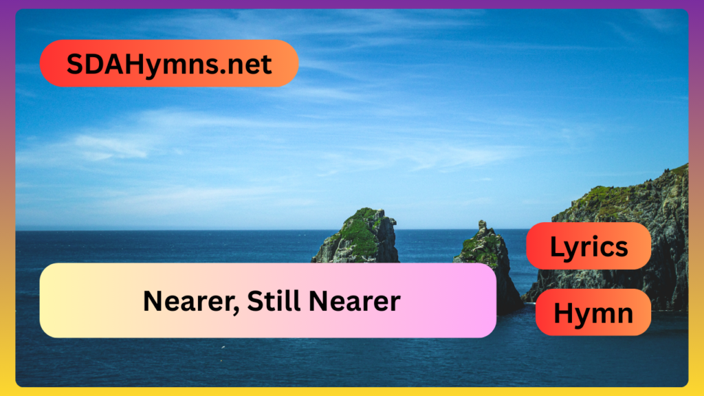 Nearer, Still Nearer