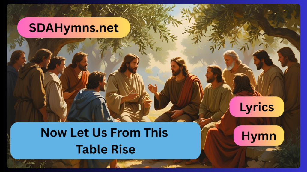Now Let Us From This Table Rise
