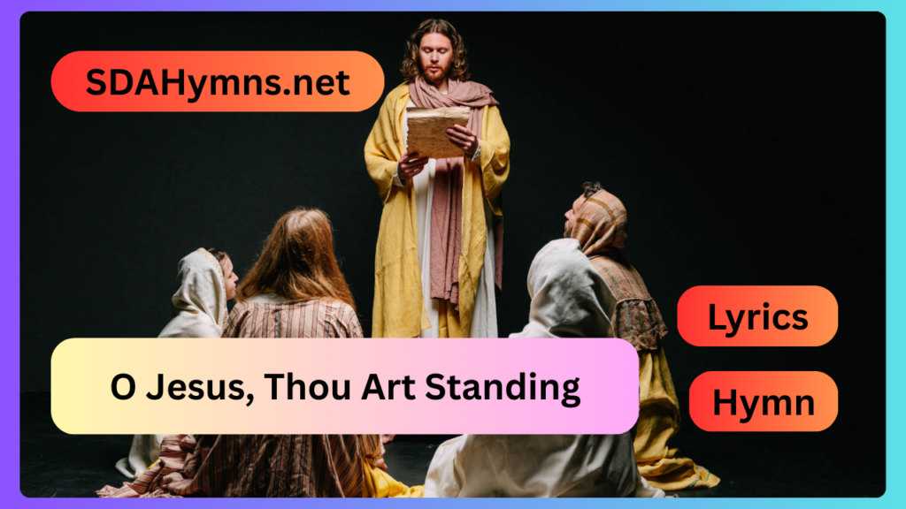 O Jesus, Thou Art Standing