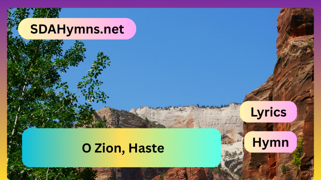 O Zion, Haste