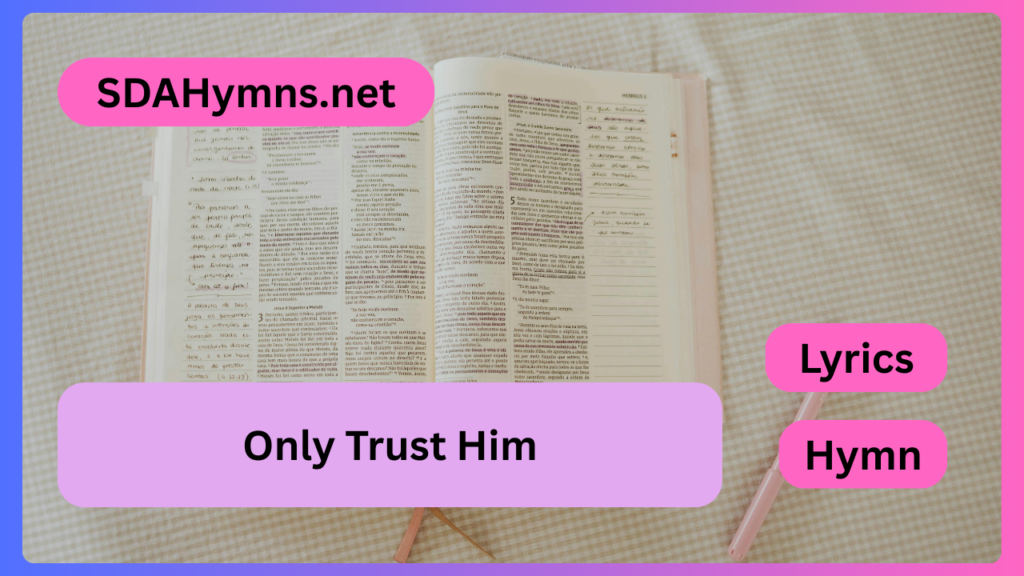 Only Trust Him