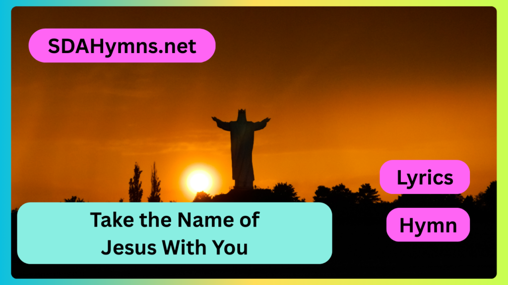 Take the Name of Jesus With You